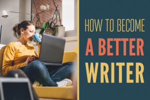 How To Become A Better Writer