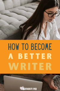 How To Become A Better Writer