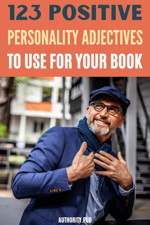 123 Positive Personality Adjectives To Use For Your Characters